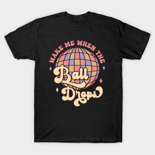 Wake me when the ball drops T-Shirt